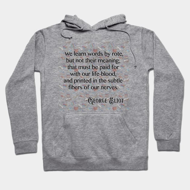 The Meaning of Words - George Eliot Hoodie by ClassicTales